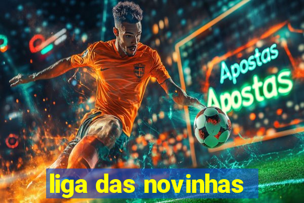 liga das novinhas